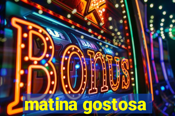 matina gostosa